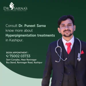 consult with dr. sarna about hyperpigmentation treatments in kashipur
